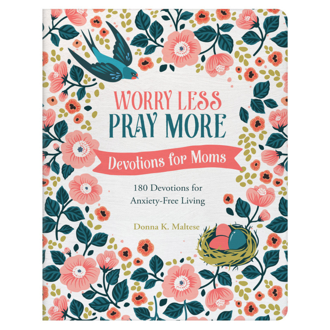 worry less pray more devotions for moms