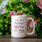 You are Stronger than You Think Coffee Mug
